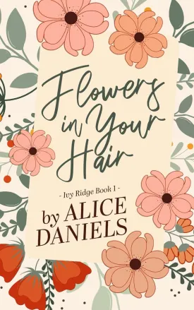 Flowers in Your Hair: A Small Town Romance (Ivy Ridge) Paperback  March 22, 2024