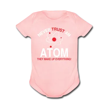 "Never Trust an Atom" - Baby Short Sleeve One Piece